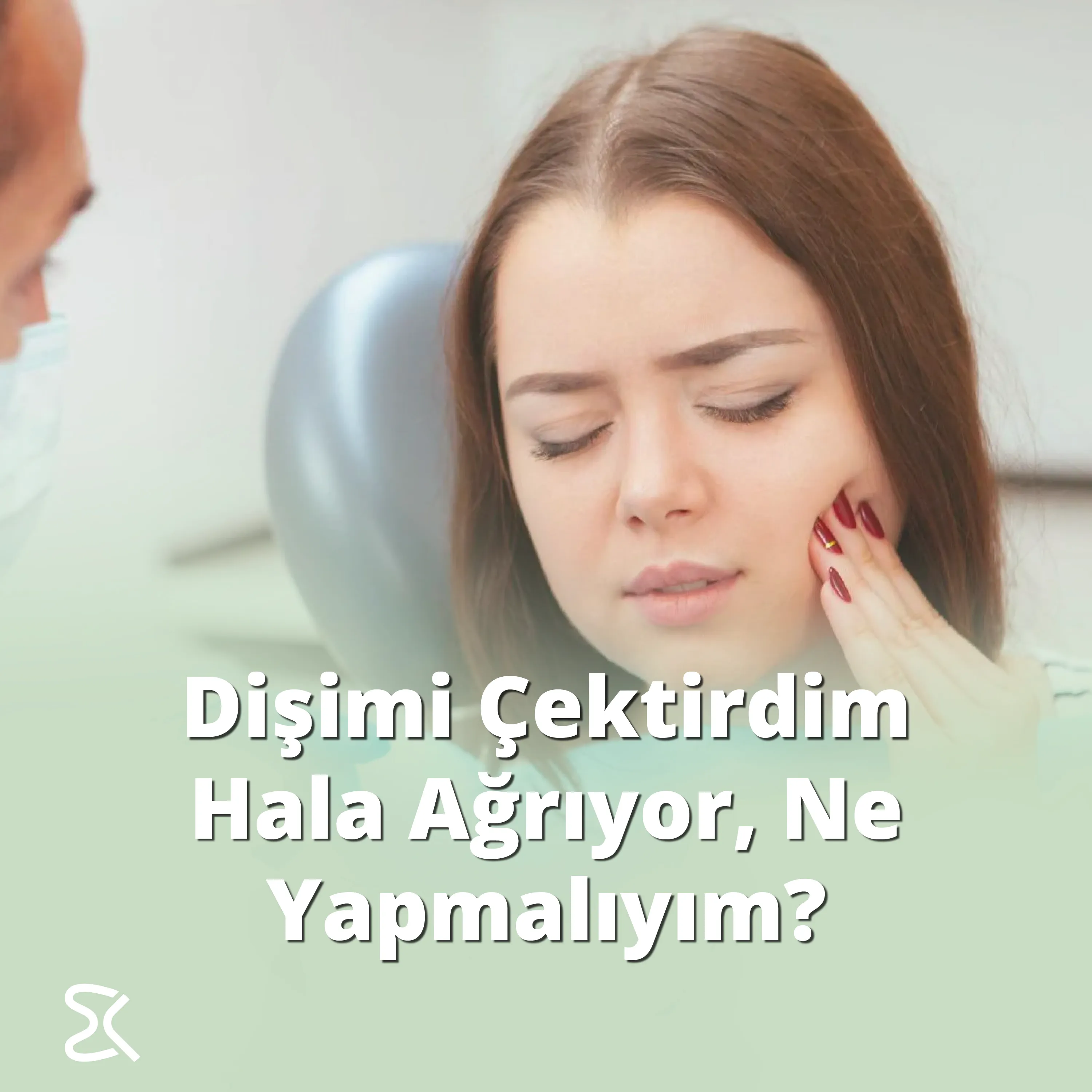 Dişimi Çektirdim Hala Ağrıyor, Ne Yapmalıyım?