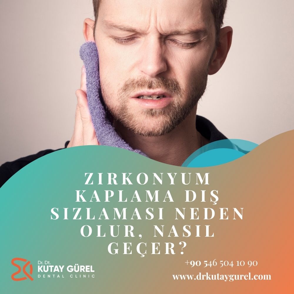 Zirkonyum Kaplama Diş Sızlaması Neden Olur ve Nasıl Geçer?